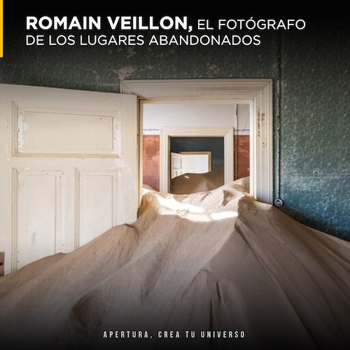 Romain Veillon, el fotógrafo de los lugares abandonados 